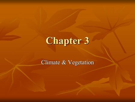 Chapter 3 Climate & Vegetation.