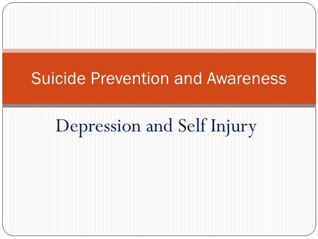 Depression and Self Injury Suicide Prevention and Awareness.