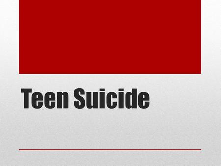Teen Suicide. Definition A preoccupation that is focused on causing one’s own death voluntarily.