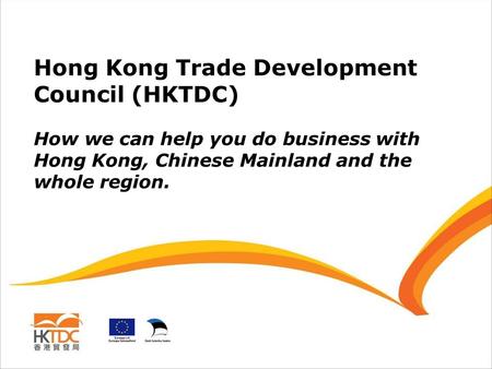 Hong Kong Trade Development Council (HKTDC) How we can help you do business with Hong Kong, Chinese Mainland and the whole region.