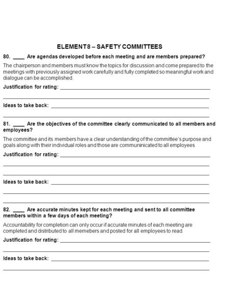 ELEMENT 8 – SAFETY COMMITTEES 80. ____ Are agendas developed before each meeting and are members prepared? The chairperson and members must know the topics.