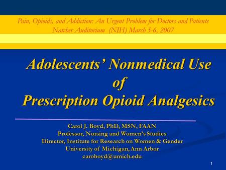 1 Funding Adolescents’ Nonmedical Use of Prescription Opioid Analgesics Pain, Opioids, and Addiction: An Urgent Problem for Doctors and Patients Natcher.