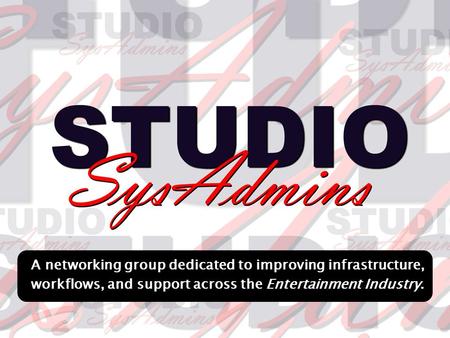 A networking group dedicated to improving infrastructure, workflows, and support across the Entertainment Industry.