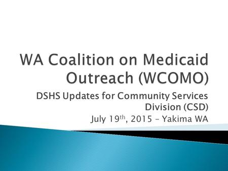 WA Coalition on Medicaid Outreach (WCOMO)