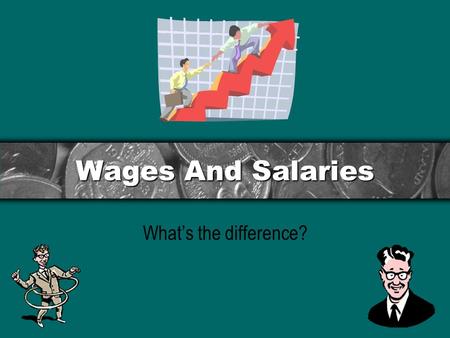 Wages And Salaries What’s the difference?. Contents To answer the question “What’s the difference” the answer is simple… Wages are paid weekly, often.