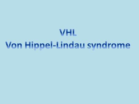 The Function of VHL and pVHL Protein VHL is a tumor suppressor gene on chromosome 3 Helps to regulate and destroy the alpha subunit of hypoxia-inducible.