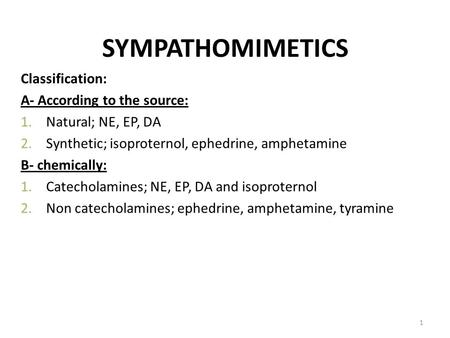 SYMPATHOMIMETICS Classification: A- According to the source: