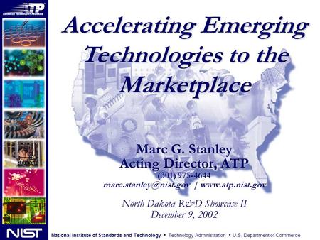 National Institute of Standards and Technology Technology Administration U.S. Department of Commerce Accelerating Emerging Technologies to the Marketplace.