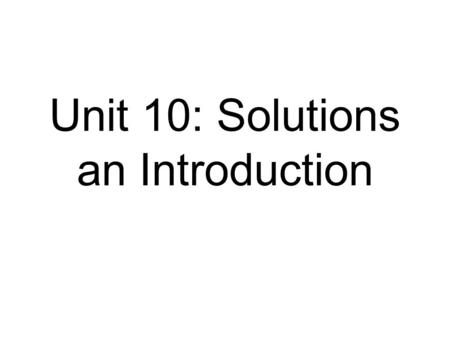 Unit 10: Solutions an Introduction