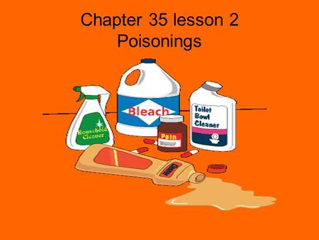 Chapter 35 lesson 2 Poisonings. Poisons 1 and 2 million poisonings occur in the United states every year ½ of poisonings involve medicines and household.