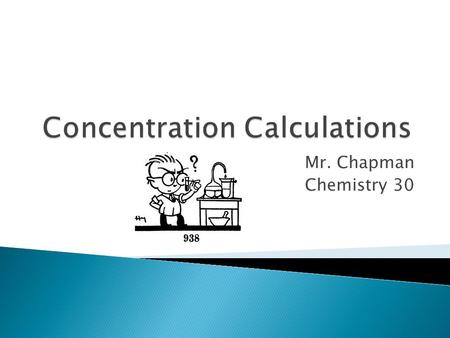 Mr. Chapman Chemistry 30. Concentration is a ratio of the amount of solute in a solution. Key Point!