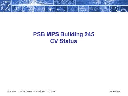 PSB MPS Building 245 CV Status EN-CV-PJMichel OBRECHT – Frédéric TEIXEIRA2014-03-27.