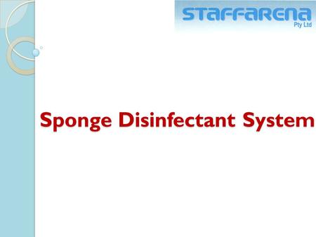 Sponge Disinfectant System Introduction This innovation was invented by Mr. Glen Plewright. Our products will provide the consumers with a convenient.