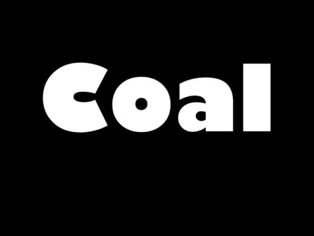 Coal. 1.(True/False) Coal is a mineral. 2.What is the lowest grade of coal? 3.What is the highest grade of coal? 4.What is the medium grade of coal? 5.Which.