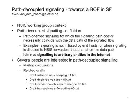 1 Path-decoupled signaling - towards a BOF in SF NSIS working group context Path-decoupled signalling - definition –Path-oriented.