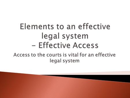 Access to the courts is vital for an effective legal system.