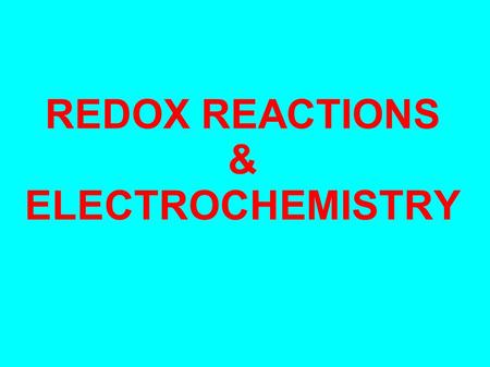 REDOX REACTIONS & ELECTROCHEMISTRY