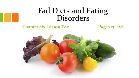 Fad Diets and Eating Disorders Chapter Six Lesson Two Pages 151-156.