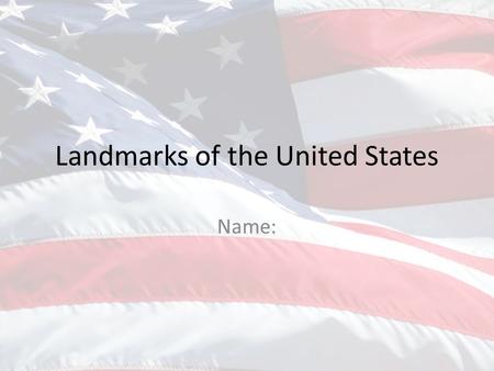 Landmarks of the United States Name:. Statue of Liberty Erase and write one or two facts about the Statue of Liberty. Copy and paste the picture from.