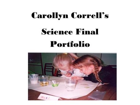 Carollyn Correll’s Science Final Portfolio. Science Fair Experiment Investigation Question: Will raisins float or “dance” in a liquid such as water or.