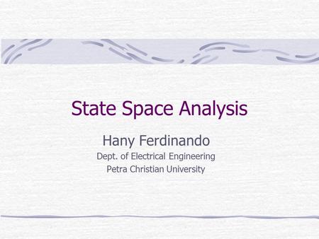 State Space Analysis Hany Ferdinando Dept. of Electrical Engineering Petra Christian University.