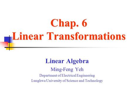 Chap. 6 Linear Transformations