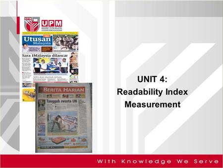 UNIT 4: Readability Index Measurement 1. What is Readability? The feature of plain language that makes it easy to read Or Describes the ease with which.