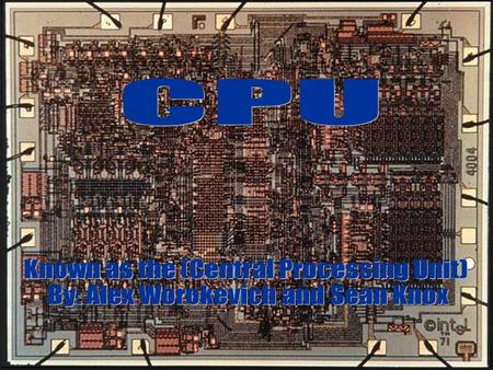 Slide 1 – CPU Acronym Definition The CPU is a small square unit that sits behind a fan, the fan keeps the CPU from over heating. The CPU (Central Processing.
