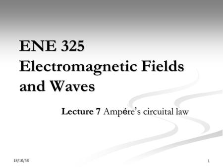 ENE 325 Electromagnetic Fields and Waves