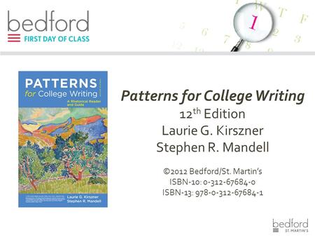 Patterns for College Writing 12 th Edition Laurie G. Kirszner Stephen R. Mandell ©2012 Bedford/St. Martin’s ISBN-10: 0-312-67684-0 ISBN-13: 978-0-312-67684-1.