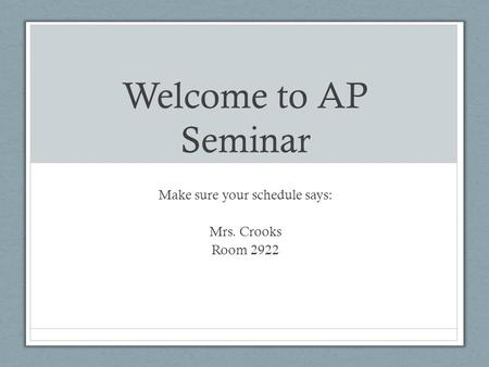 Make sure your schedule says: Mrs. Crooks Room 2922