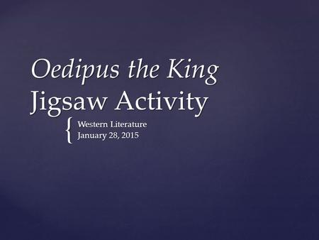 { Oedipus the King Jigsaw Activity Western Literature January 28, 2015.