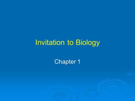 Invitation to Biology Chapter 1. Biology Scientific study of life Lays the foundation for asking basic questions about life and the natural world.