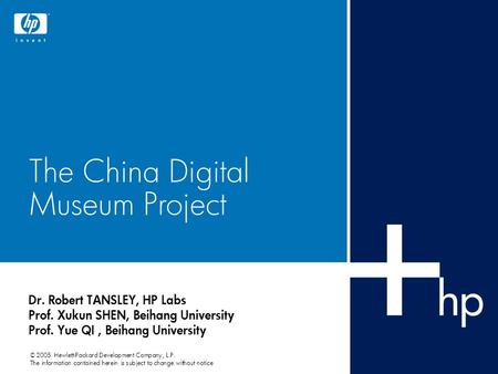 © 2005 Hewlett-Packard Development Company, L.P. The information contained herein is subject to change without notice The China Digital Museum Project.