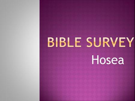 Hosea. Title: Hebrew – [:ve’Ah Greek – Wshe Latin – Osee.
