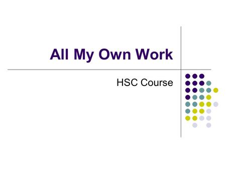All My Own Work HSC Course. HSC: All My Own Work Plagiarism.