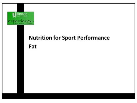 Nutrition for Sport Performance Fat. Added fat Why not fatty food? Low fat Reducing Fat Fatty Acids Saturated Fatty Acids Unsaturated Fatty Acids What.