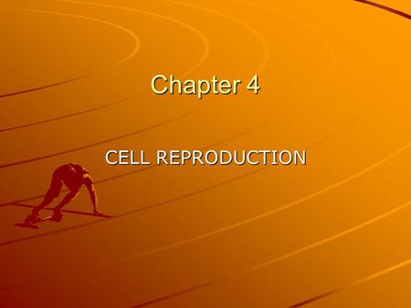 Chapter 4 CELL REPRODUCTION. CELL DIVISION AND MITOSIS Cell cycle-every cell has a lifecycle – birth, growth and development and death Length of cycle.