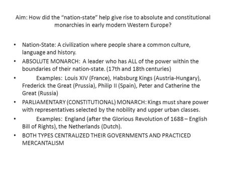 Aim: How did the “nation-state” help give rise to absolute and constitutional monarchies in early modern Western Europe? Nation-State: A civilization where.