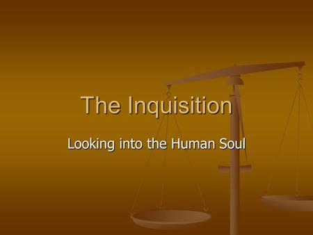 The Inquisition Looking into the Human Soul. Definition 1. A formal tribunal of the Roman Catholic Church created to discover and suppress heresy 2. A.