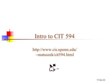 17-Dec-03 Intro to CIT 594  ~matuszek/cit594.html.