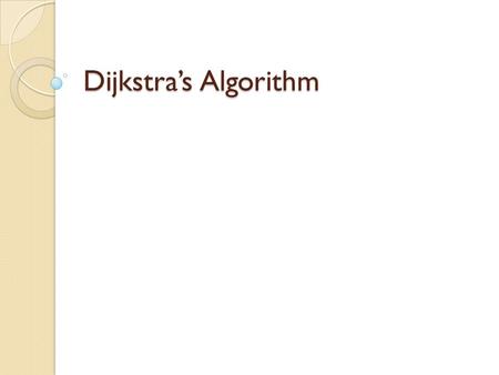 Dijkstra’s Algorithm. This algorithm finds the shortest path from a source vertex to all other vertices in a weighted directed graph without negative.