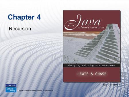 Chapter 4 Recursion. Copyright © 2004 Pearson Addison-Wesley. All rights reserved.1-2 Chapter Objectives Explain the underlying concepts of recursion.