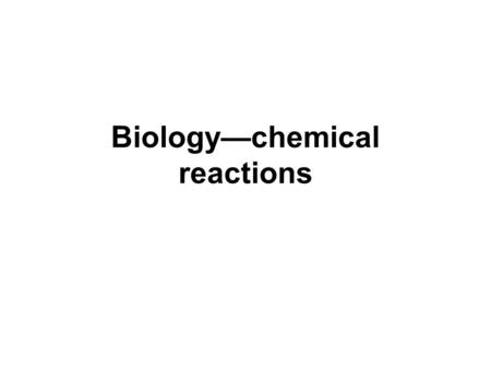 Biology—chemical reactions. Element-matter that can not be broken down into a simpler substance There are 92 known elements and all are shown of the periodic.