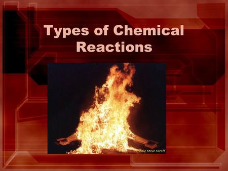 Types of Chemical Reactions. Steps to Writing Reactions Some steps for doing reactions 1.Identify the type of reaction 2.Predict the product(s) using.