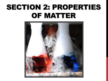 Section 2: Properties of Matter