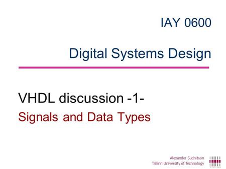 IAY 0600 Digital Systems Design