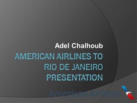 Adel Chalhoub. Rio de Janeiro  What does Rio de Janeiro mean well in Portuguese it means “River of January”  Rio de Janeiro Brazil’s second largest.