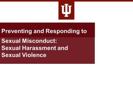 Preventing and Responding to Sexual Misconduct: Sexual Harassment and Sexual Violence.