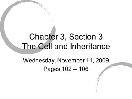 Chapter 3, Section 3 The Cell and Inheritance